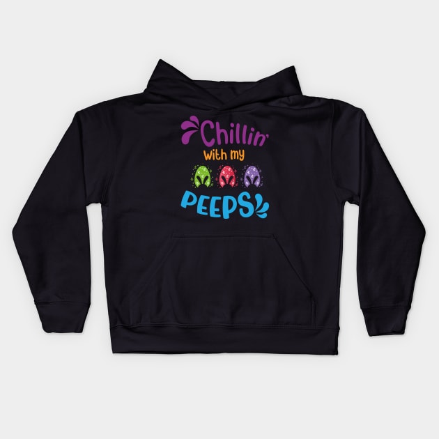 Chillin' With My Peeps, Happy Easter gift, Easter Bunny Gift, Easter Gift For Woman, Easter Gift For Kids, Carrot gift, Easter Family Gift, Easter Day, Easter Matching. Kids Hoodie by POP-Tee